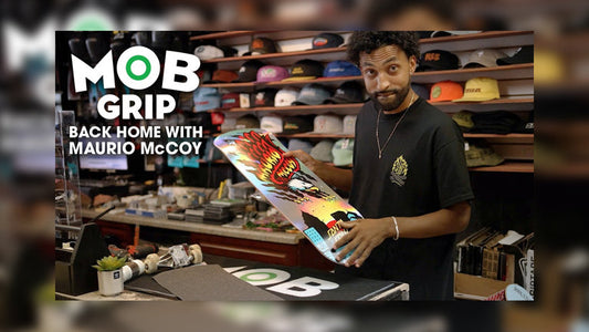 MOB GRIP - Heatwaves and Kickflip BSNBs... At Home with Maurio McCoy.