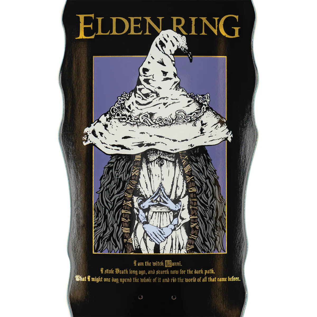 Welcome - X Elden Ring Ranni on Widow 10.0 Skateboard Deck.